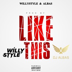 WillyStyle & Dj Albas - Like This Previa 2024