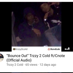 Bounce out X  Trzzy2Cold