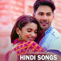 Best Latest Bollywood Romantic Songs