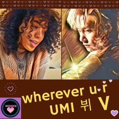 BTS V 뷔 & UMI - Wherever u r  💜