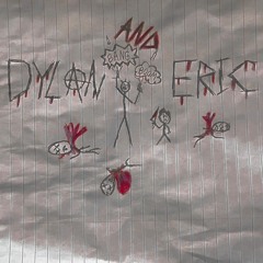Dylan and Eric