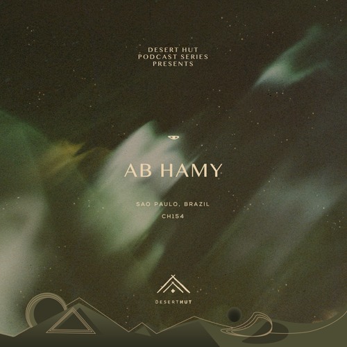 Ab&Hamy @ Desert Hut Podcast Series [Chapter CLIV]