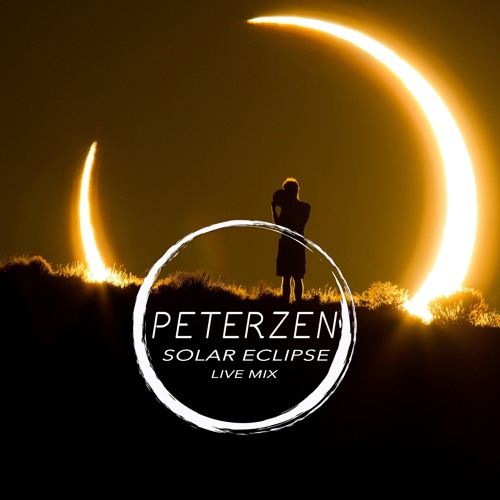 Peter PeterZen: SOLAR ECLIPSE (Live Mix)