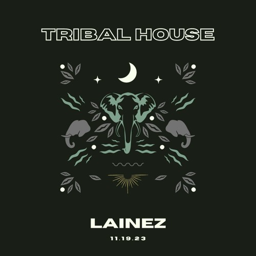 Tribal House | Lainez | 11.19.23