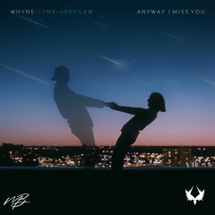 WHYNE - Anyway (I Miss You) [feat. LYNX & Joey Law][Melodic Bassment Records]