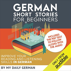 [DOWNLOAD] PDF 📒 German Short Stories for Beginners: German Audio: Improve Your Read