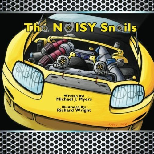 [ACCESS] EBOOK 📙 The NOISY Snails (MotorHead Garage Children's Book) by  Michael J.