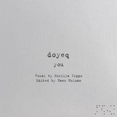 Doyeq - You (Feat Gorilla Zippo Edited By Hans Holman)