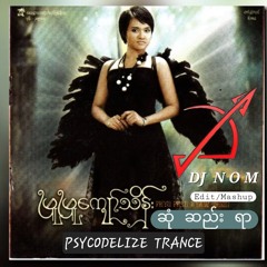 Sone See Yar - Phyu Phyu Kyaw Thein Ft Sai Sai [ DJ NOM - EDIT ] Psycodelize Trance.mp3