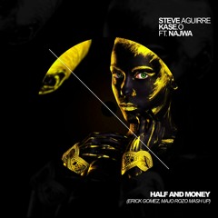 Steve Aguirre, Kase.O Ft. Najwa - Half And Money (Erick Gomez, Majo Rozo Mash Up)