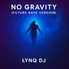 No Gravity (Future Rave Version)