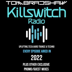 Tom Bradshaw - Killswitch Radio/Guest & Promo Mixes [2022]