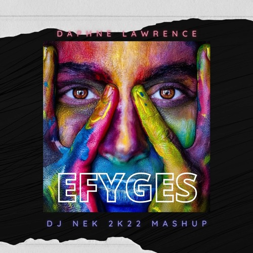 Stream Daphne Lawrence - Efyges ( Dj Nek 2k22 Mashup ) by Nektarios  Kapodistrias (Dj Nek) | Listen online for free on SoundCloud
