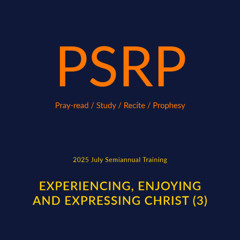 Week 3 - Enjoying the All-inclusive Christ as the Good Land—Our Allotted Portion