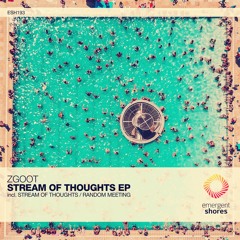 ZGOOT - Stream Of Thoughts (Original Mix) [ESH193]