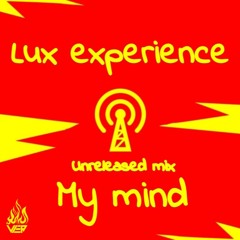 Lux Experience - My Mind (Unreleased mix)