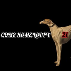 COME HOME LOPPY