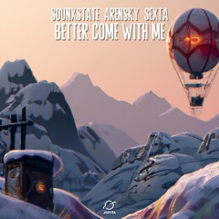 Sounxstate & Arensky - Better Come With Me (feat. Sexta)