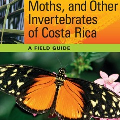 PDF_ Butterflies, Moths, and Other Invertebrates of Costa Rica: A Field Guide