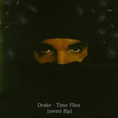 Drake - Time Flies {nwmi Flip}
