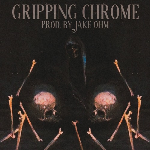 GRIPPING CHROME ft PDUB (Prod by. JAKE OHM)