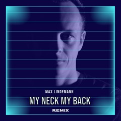 My Neck My Back ||| Max Lindemann Remix