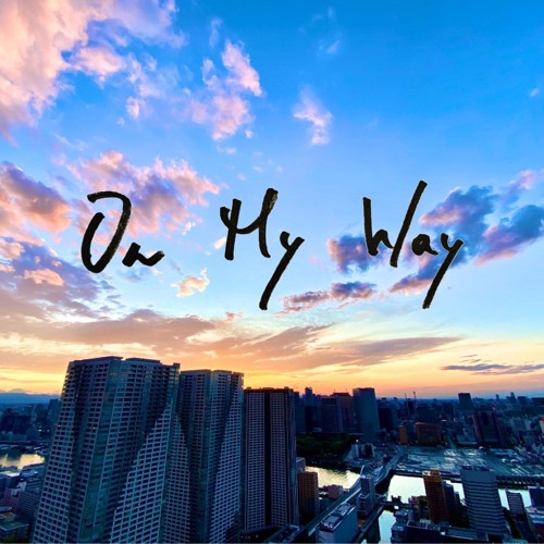 On My Way - Aka5hi Feat. 炉馬 from. Kick Tea）
