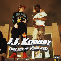 Luh Fat x Paid Red - J.F. Kennedy (prod. @prodbigmike)
