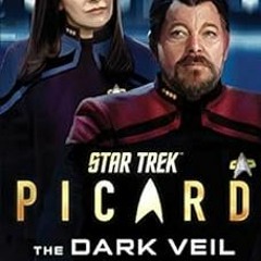 Get [EPUB KINDLE PDF EBOOK] Star Trek: Picard: The Dark Veil by James Swallow 📒