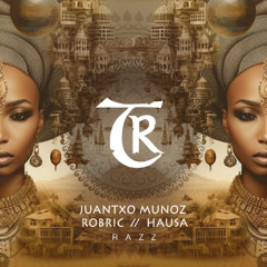 Juantxo Munoz, Robric, Hausa - Razz [Tibetania Records]