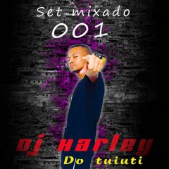 SET MIXADO 001 [ DJ HARLLEY DO TUIUTI ]