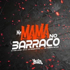 MTG = ME MAMA NO BARRACO = DJ KAIO LOPES, DJ LC