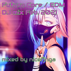 Future Core / EDM DJ mix Feb. 2021