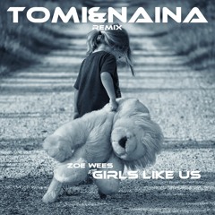 Zoe Wees - Girls Like Us (Tomi&Naina Remix)