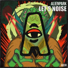 AlienPark - Let's Noise