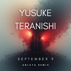 Yusuke Teranishi - September 9 (ANLAYA  Remix )