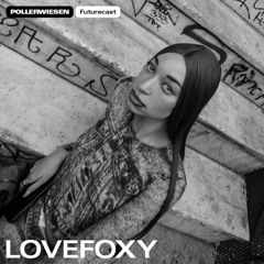 PollerWiesen Futurecast #17 - LOVEFOXY