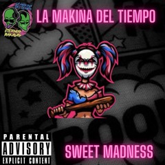 SWEET MADNESS FINAL MAKINADELTIEMPO @INPU