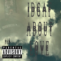 IDGAF About Love (UnReleased)
