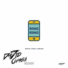 Opium G, Denilson, Gera MX - Ring Ring (Da7id Ovagui Bootleg)