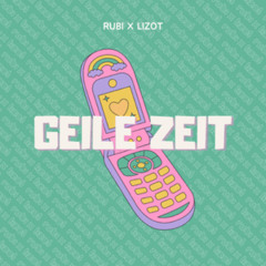 Rubi, Lizot - Geile Zeit (Sunvibez & DJ Aybee Bootleg Mix)