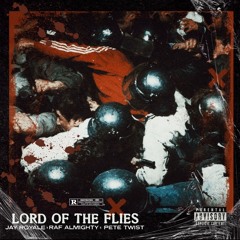 Jay Royale, Raf Almighty, & Pete Twist - Lord Of The Flies
