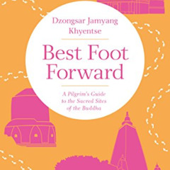 download EPUB 📤 Best Foot Forward: A Pilgrim's Guide to the Sacred Sites of the Budd