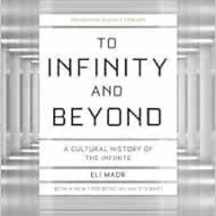 GET PDF 💕 To Infinity and Beyond: A Cultural History of the Infinite - New Edition (