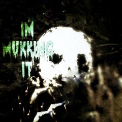 IM MUKKING IT - MUKTHOG - (INDUSTRIAL TECHNO) - (GABBER)
