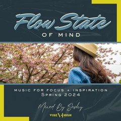 FLOW STATE OF MIND: Spring 2024 - Mixed by Sashy