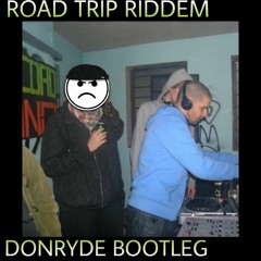 ROAD TRIP RIDDEM - RMC (DONRYDE BOOTLEG)