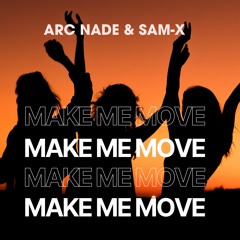 Arc Nade & Sam-X - Make Me Move