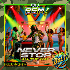 DJ BSM - Never Stop / All The Way (Preview) Bolt Records