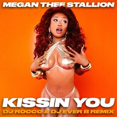 Megan Thee Stallion - Kissin You (DJ ROCCO & DJ EVER B Remix)